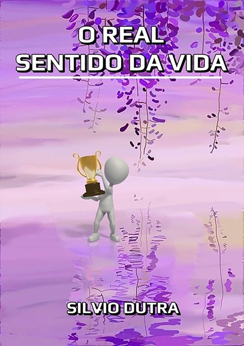 O Real Sentido Da Vida