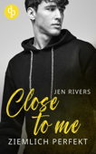 Close to me - Jen River