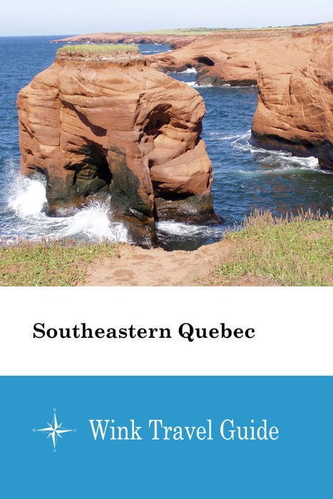 Southeastern Quebec - Wink Travel Guide