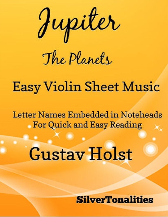 Jupiter the Planets Easy Violin Sheet Music – Letter Names Embedded In Noteheads for Quick and Easy Reading