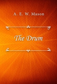 The Drum - A. E. W. Mason by  A. E. W. Mason PDF Download