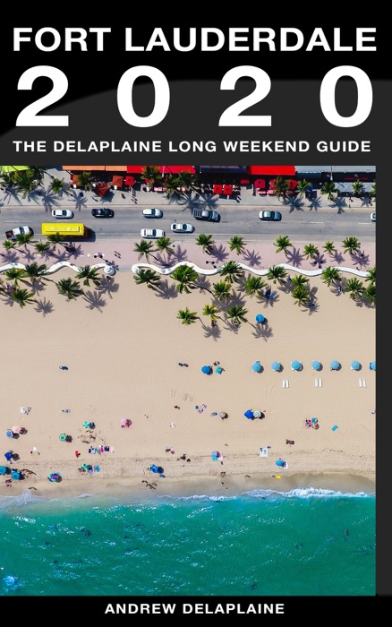 Fort Lauderdale: The Delaplaine 2020 Long Weekend Guide