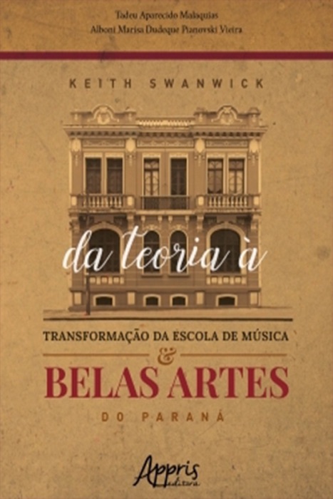 Keith Swanwick: Da teoria à Transformação da Escola de Música e Belas Artes do Paraná