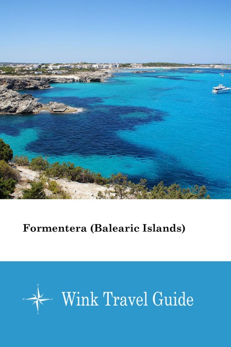 Formentera (Balearic Islands) - Wink Travel Guide