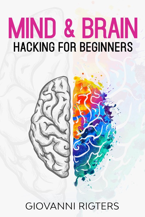 Mind & Brain Hacking For Beginners