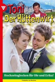 Toni der Hüttenwirt 312 – Heimatroman