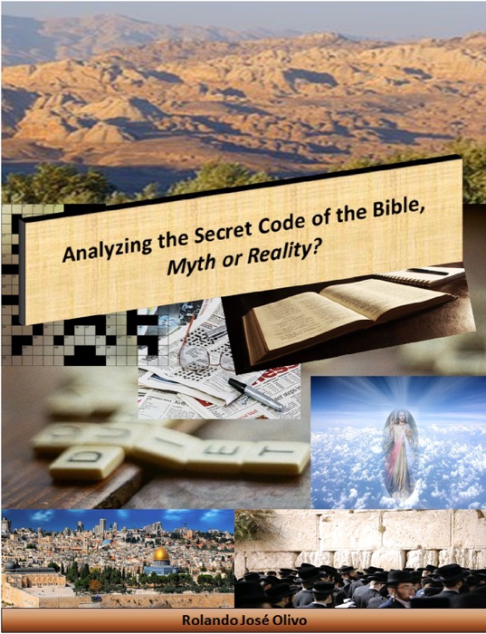 Analyzing the Secret Code of the Bible, Myth or Reality?