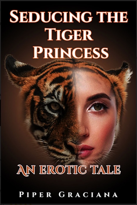 Seducing the Tiger Princess: An Erotic Tale