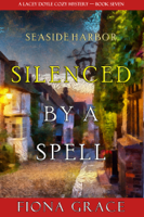 Fiona Grace - Silenced by a Spell (A Lacey Doyle Cozy Mystery—Book 7) artwork