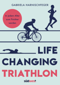 Life Changing Triathlon - Gabriela Harnischfeger
