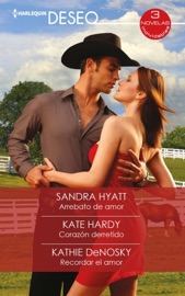 Arrebato de amor - Corazón derretido - Recordar el amor - Sandra Hyatt, Kate Hardy & Kathie DeNosky by  Sandra Hyatt, Kate Hardy & Kathie DeNosky PDF Download