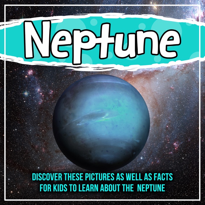 Neptune: Discover These Pictures As Well As Facts For Kids To Learn About The Neptune