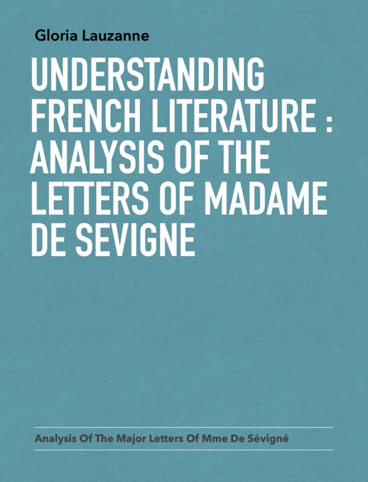 Understanding french literature : analysis of the letters of Madame de Sevigne
