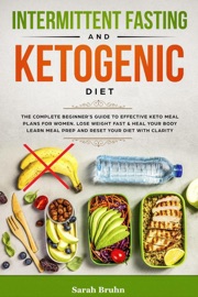 Intermittent Fasting Ketogenic Diet The Complete Beginner S Guide To Effective Keto Meal Plans For Women Lose Weight Fast Heal Your Body Learn Meal Prep And Reset Your Diet With Clarity