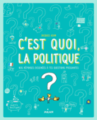 C'est quoi la politique ? - Collectif d'auteurs, Jacques Azam & Frédéric Fontaine