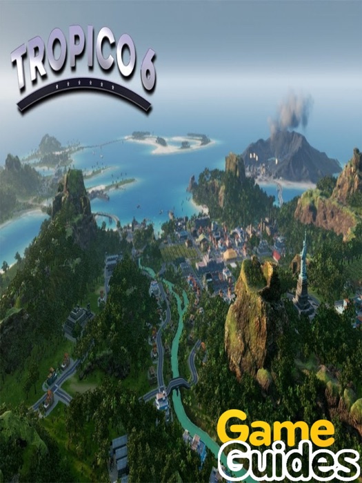 Tropico 6 Guide