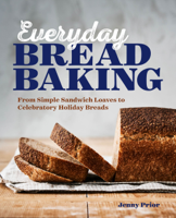 Jenny Prior - Everyday Bread Baking: From Simple Sandwich Loaves to Celebratory Holiday Breads artwork