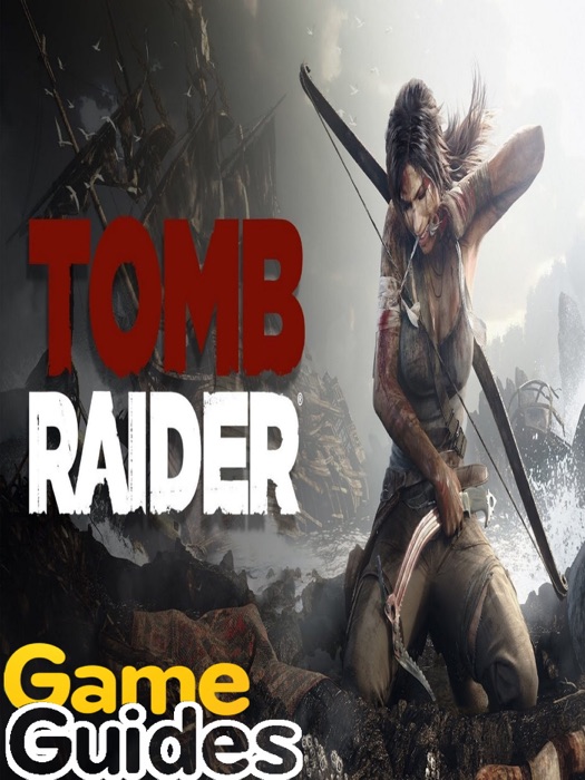 Tomb Raider Game Guide