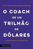 O coach de um trilhão de dólares - Eric Schmidt, Jonathan Rosenberg & Alan Eagle