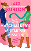 The Matchmaker's Mistletoe Mission - Jaci Burton