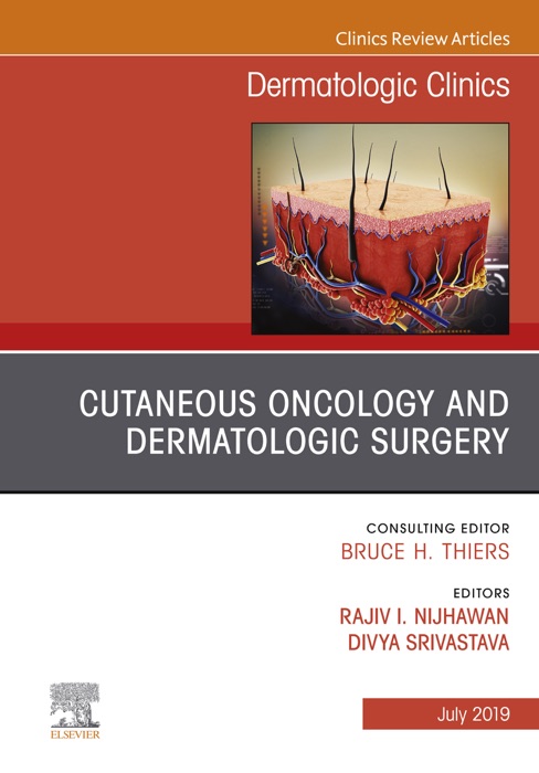 Cutaneous Oncology and Dermatologic Surgery, An Issue of Dermatologic Clinics, Ebook