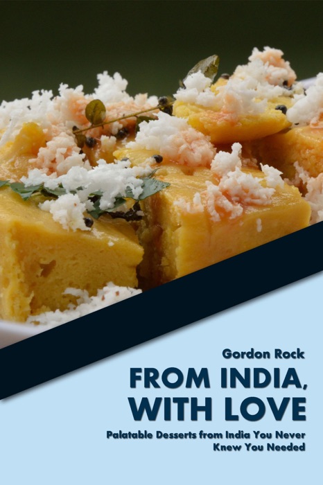 From India, With Love: Palatable Desserts From India You Never Knew You Needed