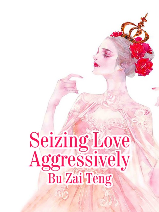 Seizing Love Aggressively