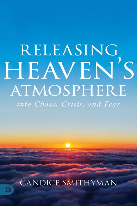 Releasing Heaven’s Atmosphere into Chaos, Crisis, and Fear