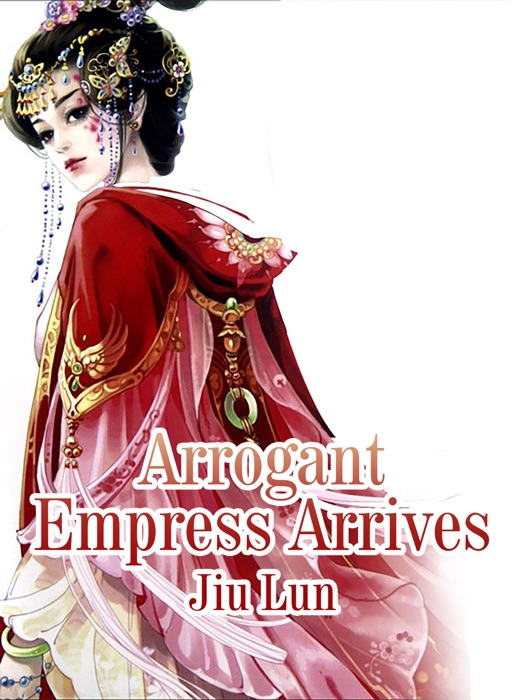 Arrogant Empress Arrives