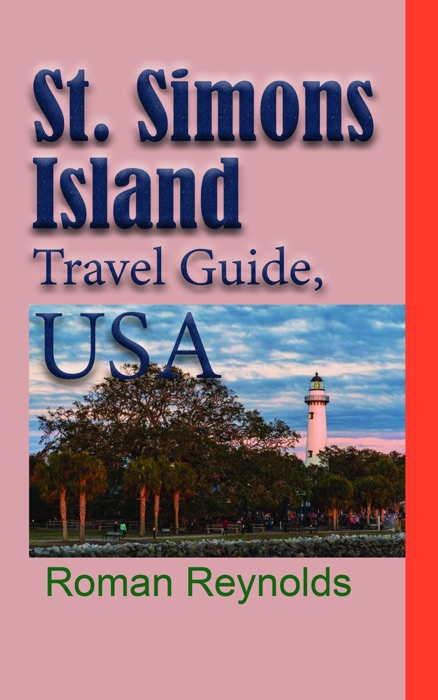 St. Simons Island Travel Guide, USA: The History, and Touristic Information