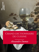 Grand dictionnaire de cuisine - Alexandre Dumas