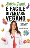 È facile diventare un po' più vegano - Silvia Goggi
