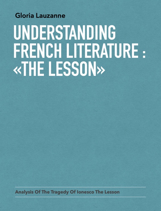 Understanding french literature :  «The lesson»