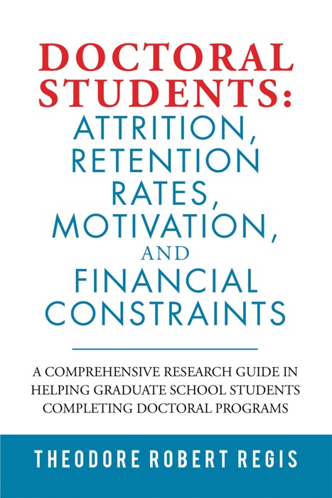 Doctoral Students: Attrition, Retention Rates, Motivation,  and Financial Constraints