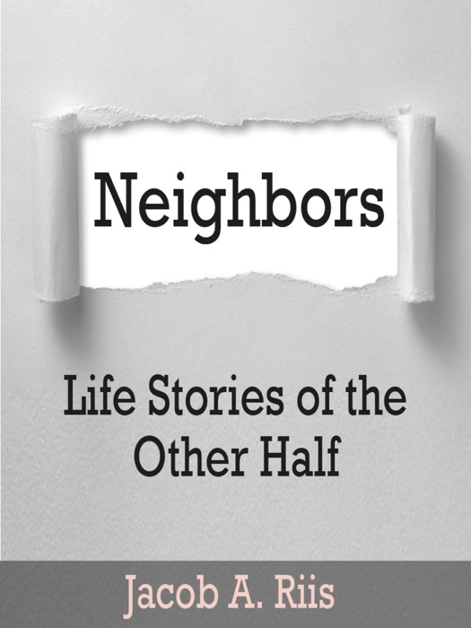 Neighbors - Life Stories of the Other Half