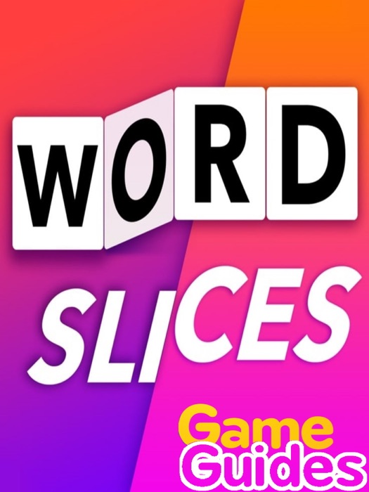 Slice Words Answers & Solutions for All Levels