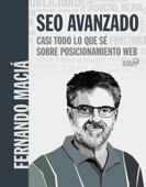 SEO Avanzado. Casi todo lo que sé sobre posicionamiento web - Fernando Maciá Domene