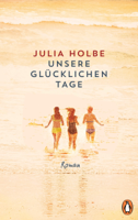 Julia Holbe - Unsere glücklichen Tage artwork
