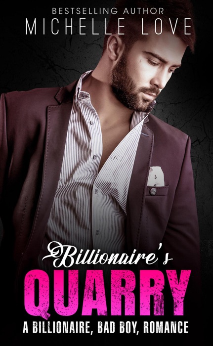 Billionaire’s Quarry: A Billionaire, Bad Boy, Romance