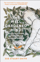 Sue Stuart-Smith - The Well Gardened Mind artwork
