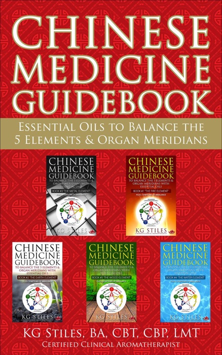 Chinese Medicine Guidebook Essential Oils to Balance the 5 Elements & Organ Meridians