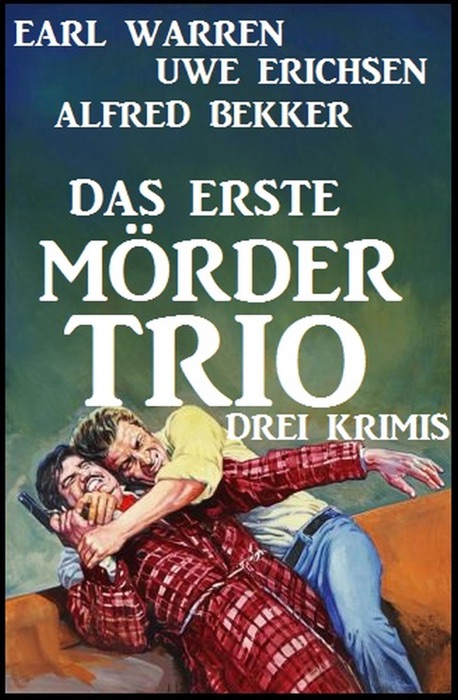 Das erste Mörder-Trio: Drei Krimis