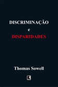 Discriminação e disparidades - Thomas Sowell