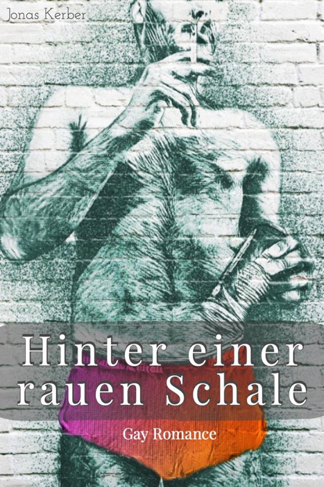 Hinter einer rauen Schale: Gay Romance