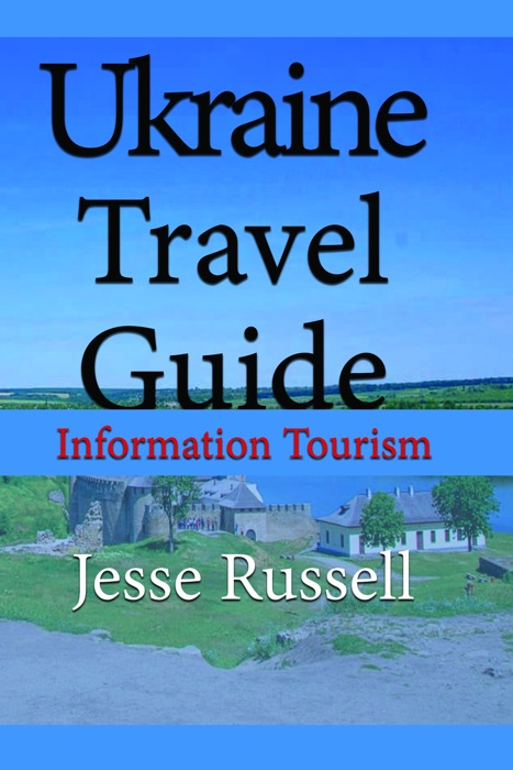 Ukraine Travel Guide: Information Tourism