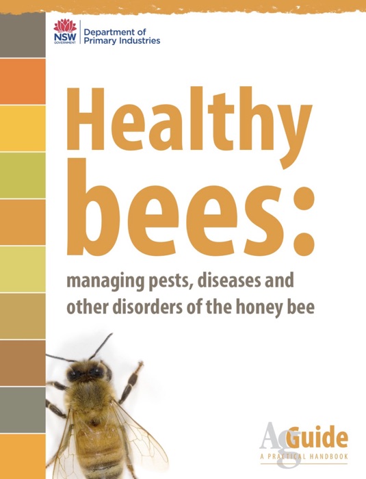 Healthy Bees: Managing Pests, Diseases and Other Disorders of the Honey Bee