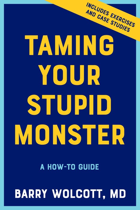 Taming Your Stupid Monster: A How-To Guide