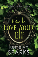 Kerrelyn Sparks - How to Love Your Elf artwork