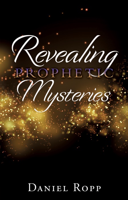 REVEALING PROPHETIC MYSTERIES