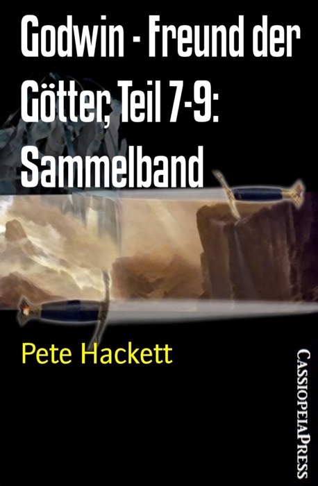 Godwin - Freund der Götter, Teil 7-9: Sammelband